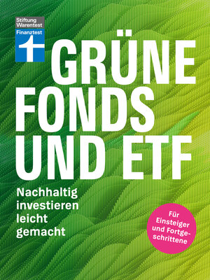 cover image of Grüne Fonds und ETF--Geld anlegen mit Nachhaltigkeit--Anlagestrategien, Ratings und Banken für Ihre Geldanlage